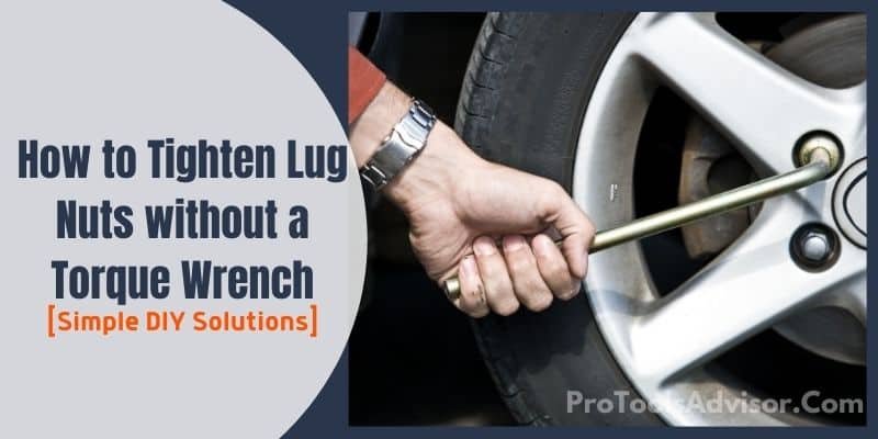 How To Tighten Lug Nuts Without A Torque Wrench 