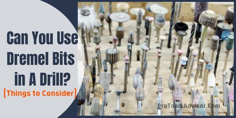 Can You Use Dremel Bits in A Drill