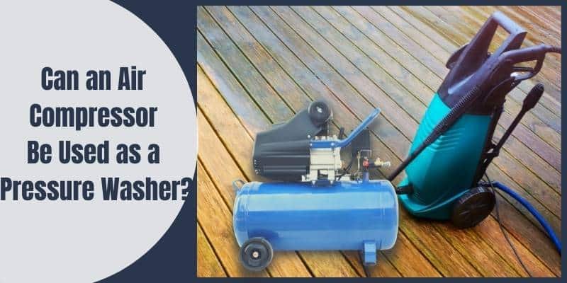 Can an Air Compressor Be Used as a Pressure Washer