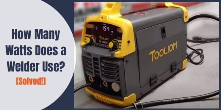 How Many Watts Does a Welder Use? [Solved!] | Pro Tools Advisor