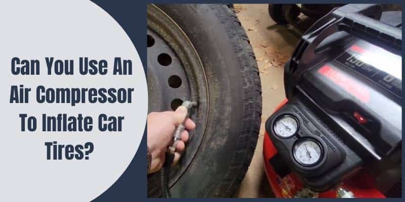 Can you use an air compressor to inflate car tires