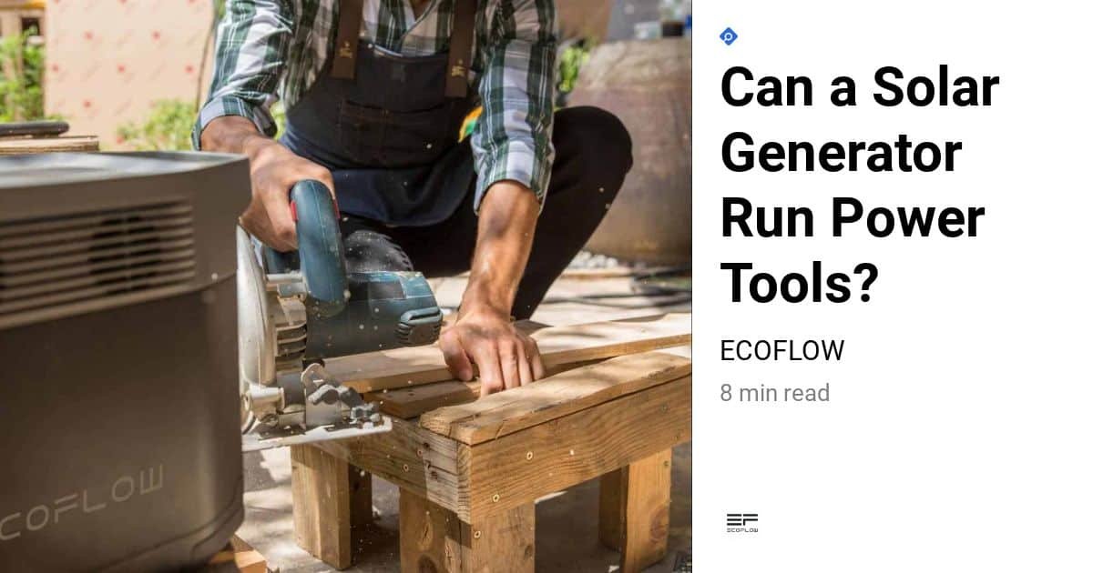 Can a Solar Generator Run Power Tools