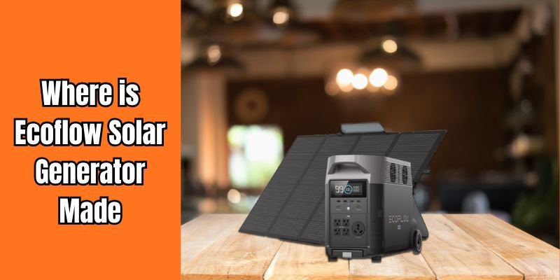 Where is Ecoflow Solar Generator Made